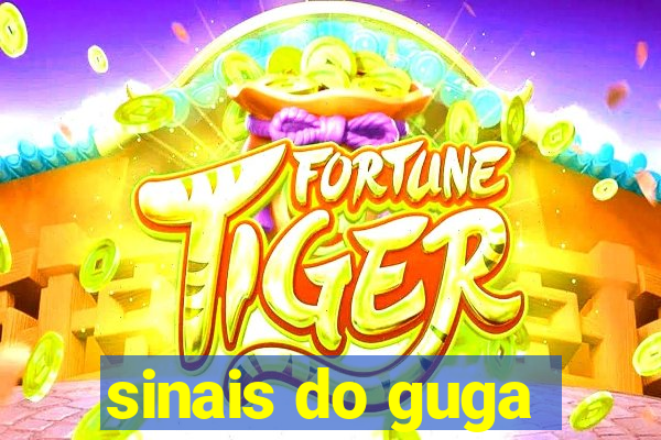 sinais do guga